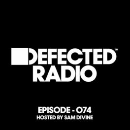 Album cover of Defected Radio Episode 074 (hosted by Sam Divine)