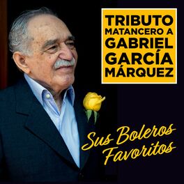 Album cover of Tributo Matancero a Gabriel García Márquez: Sus Boleros Favoritos