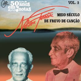 Album cover of 50 Anos em Sete Notas, Vol. 3: Nelson Ferreira, Meio Século de Frevo de Canção