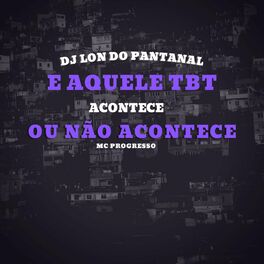 Album cover of E Aquele Tbt, Acontece ou Não Acontece