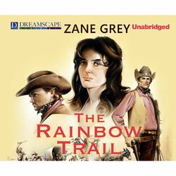 The Rainbow Trail - Riders of the Purple Sage 2 (Unabridged)