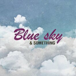 Album cover of Blue Sky & Something