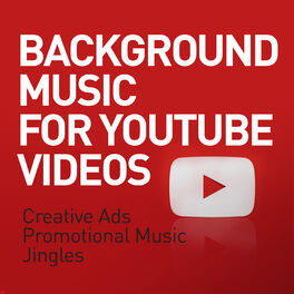 Royalty Free - Background Music for Youtube Videos - Creative Ads -  Promotional Music - Jingles: lyrics and songs | Deezer