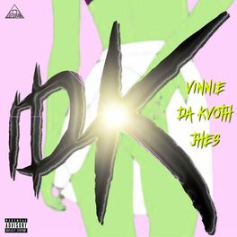 Album cover of Idk (feat. Da Kvoth & Vinnie)