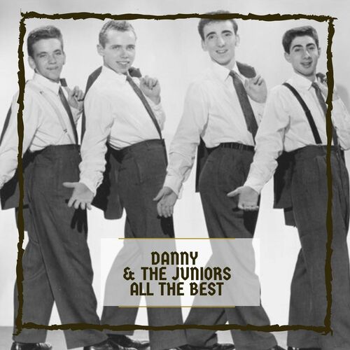 Danny & The Juniors - All The Best: lyrics and songs | Deezer