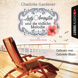Album cover of Lady Arrington und die tödliche Melodie - Ein Kreuzfahrt-Krimi - Ein Fall für Mary Arrington, Band 2 (Ungekürzt)