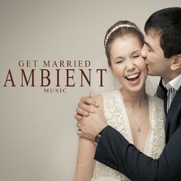 Album cover of Get Married Ambient Music