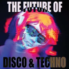 Album cover of The Future of Disco & Techno