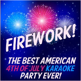 Album cover of Firework: The Best American 4th of July Karaoke Party Ever Featuring We Will Rock You, God Bless the USA, Sweet Home Alabama, And 