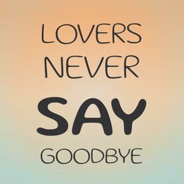 Album cover of Lovers Never Say Goodbye