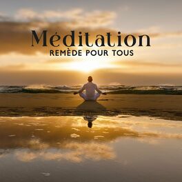 Album cover of Méditation - Remède pour tous: Musique de méditation pour la libération de la négativité, L'esprit clair et la paix intérieure