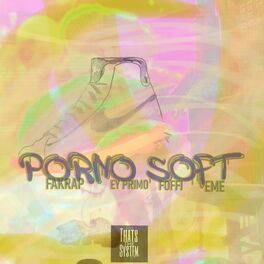 Album cover of Porno Soft (feat. Eyprimo, Eme & Foffi)