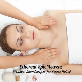 Album cover of Ethereal Spa Retreat: Binaural Soundscapes for Stress Relief