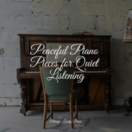 Album cover of Peaceful Piano Pieces for Quiet Listening