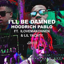 Album cover of I'll Be Damned (feat. Lil Yachty & ILoveMakonnen)