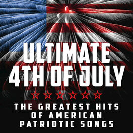 Album cover of 4th of July - Ultimate 4th of July - The Greatest Hits of American Patriotic Songs