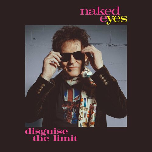 Naked Eyes Disguise The Limit Chansons Et Paroles Deezer