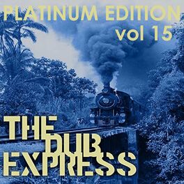 Album cover of The Dub Express Vol 15 Platinum Edition