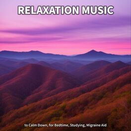 Album cover of Relaxation Music to Calm Down, for Bedtime, Studying, Migraine Aid