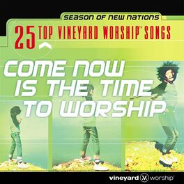 Album cover of 25 Top Vineyard Worship Songs: Come Now Is the Time to Worship (Live)