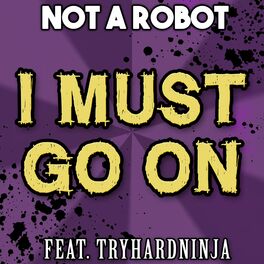 Album cover of I Must Go on (feat. TryHardNinja)