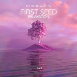 Album cover of First Seed Relaxation 432 Hz (Relax Music for Yoga or Pilates Workout)
