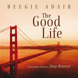 Album cover of The Good Life: A Jazz Piano Tribute To Tony Bennett