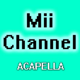 Album cover of Mii Channel (A Cappella)