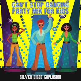 Album cover of Can't Stop Dancing - Party Mix for Kids