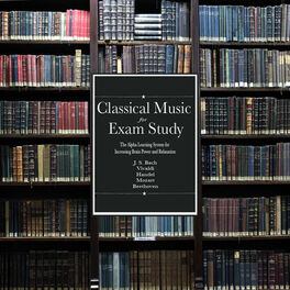 Album cover of Classical Music For Exam Study: The Alpha Learning System for Increasing Brain Power and Relaxation