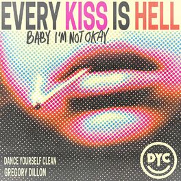 Album cover of Every Kiss Is Hell (Baby I'm Not Okay)
