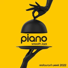 Album cover of Piano Smooth Jazz: Restaurant Week 2022, Romantic Jazz Background, Sensual Piano, Lovers Night
