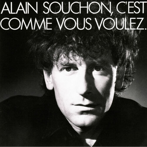 Alain Souchon C est Comme Vous Voulez Lyrics And Songs Deezer