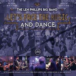The Len Phillips Big Band Let S Face The Music And Dance Lyrics And Songs Deezer