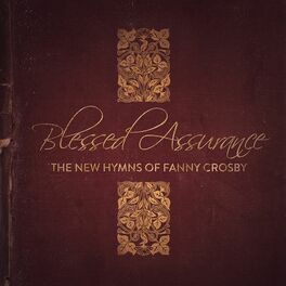 Album cover of Blessed Assurance: The New Hymns of Fanny Crosby