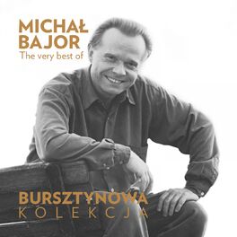 Album cover of The Very Best of Michał Bajor (Bursztynowa Kolekcja)