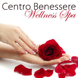 Album cover of Centro Benessere Wellness Spa – Musica Rilassante di Sottofondo per Massaggi, Estetica, Spa e Rilassamento