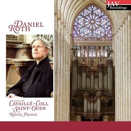 Album cover of Daniel Roth Plays the Cavaillé-Coll at Saint-Ouen in Rouen, France