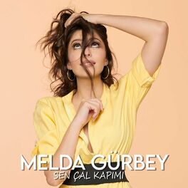 melda gurbey sen cal kapimi lyrics and songs deezer