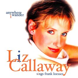Album cover of Anywhere I Wander: Liz Callaway Sings Frank Loesser