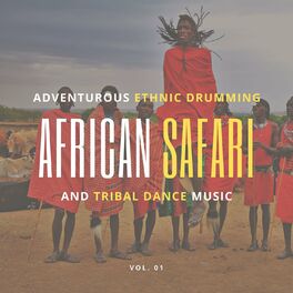 Album cover of African Safari - Adventurous Ethnic Drumming And Tribal Dance Music, Vol. 01