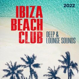 Album cover of Ibiza Beach Club 2022 - Deep & Lounge Sounds