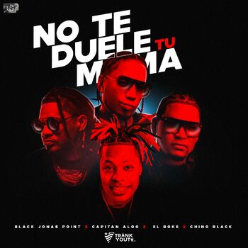 No Te Duele Tu Mama (feat. Chino Black) cover