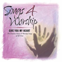 Album cover of Songs 4 Worship: I Give You My Heart