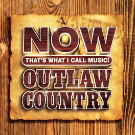 Album cover of NOW That's What I Call Music! Outlaw Country