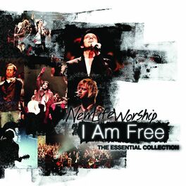 Album cover of New Life Worship: I Am Free (The Essential Collection)