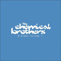 The Chemical Brothers B Sides Vol. 1 lyrics and songs Deezer