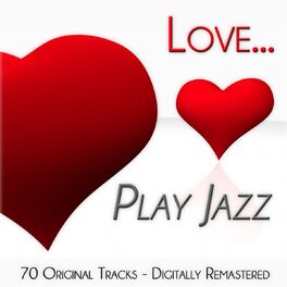 Album cover of Love... Play Jazz (70 Original Tracks - Remastered)