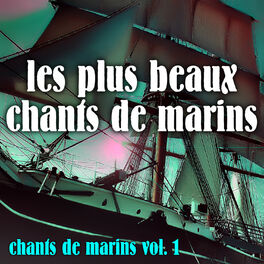 Album cover of Vol. 1 : Les Plus Beaux Chants De Marins