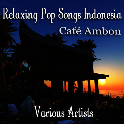 verschillende-artiesten-caf-ambon-relaxing-pop-songs-from-indonesia-lyrics-en-nummers-deezer